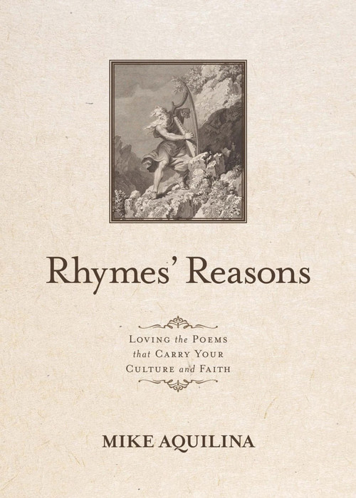 Rhymes' Reasons (Loving the Poems That Carry Your Culture and Faith) by Mike Aquilina, Mike Aquilina, 9781594174544