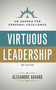 Virtuous Leadership: An Agenda for Personal Excellence (Third Edition) by Alexandre Havard, 9781594174650