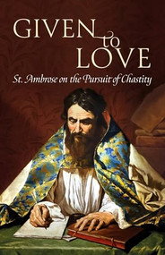Given to Love by St. Ambrose, 9781594174780