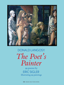 Donald Langosy: Poet's Painter by ERIC SIGLER AND DONALD LANGOSY, 9781908998491