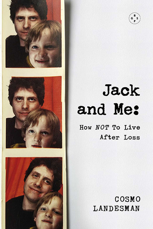Jack and Me: How NOT To Live After Loss by Cosmo Landesman, 9781915406163