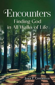Encounters: Finding God in All Walks of Life by John F Coverdale, 9781594175114