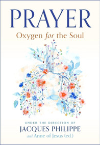 Prayer: Oxygen for the Soul by Fr. Jacques Philippe, 9781594175190