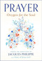 Prayer: Oxygen for the Soul by Fr. Jacques Philippe, 9781594175190