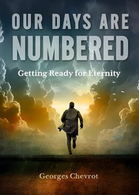 Our Days are Numbered: Getting Ready for Eternity by Georges Chevrot, 9781594175503