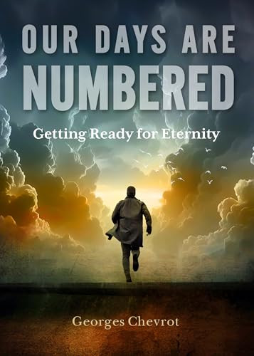 Our Days are Numbered: Getting Ready for Eternity by Georges Chevrot, 9781594175503