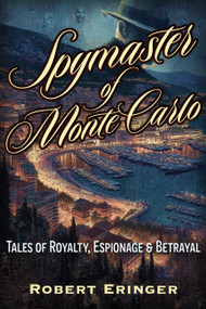 The Spymaster of Monte Carlo by Robert Eringer, 9781634245364