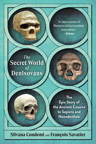 The Secret World of Denisovans (The Epic Story of the Ancient Cousins to Sapiens and Neanderthals) - 9798893031409 by Silvana Condemi, François Savatier, 9798893031409