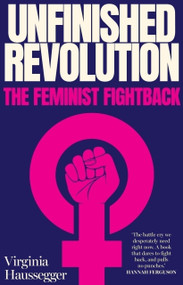 Unfinished Revolution (The feminist fightback) by Virginia Haussegger, 9781761170102
