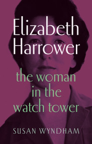 Elizabeth Harrower (The woman in the watch tower) by Susan Wyndham, 9781761170195