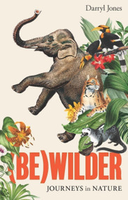 (Be)Wilder (Journeys in nature) by Darryl Jones, Darryl Jones, 9781761170386