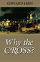 Why the Cross? by Edward Leen, Edward Leen, 9781889334288