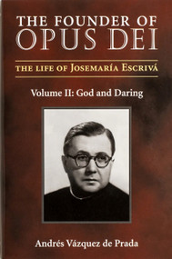 The Founder of Opus Dei, Volume II - God and Daring - 9781889334868 by Andres Vazquez de Prada, Andres Vazquez de Prada, 9781889334868
