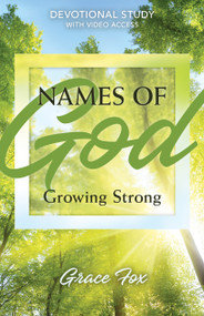 Names of God: Growing Strong (Devotional Study with Video Access) by Grace Fox, 9798400502613