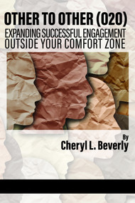 Other to Other (O2O) (Expanding Successful Engagement Outside Your Comfort Zone) - 9781648023910 - 9781648023910 by Cheryl L. Beverly, 9781648023910
