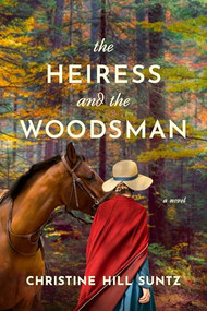 The Heiress and the Woodsman by Christine Hill Suntz, 9798400507984