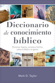 Diccionario de conocimiento bíblico (Personas, lugares, sucesos y hechos sobre la Biblia y la iglesia) (Spanish Edition) by Mark D. Taylor, 9798400508554
