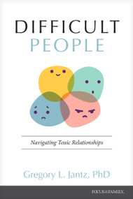 Difficult People (Navigating Toxic Relationships) by Gregory L. Jantz Ph.D., 9781646072026