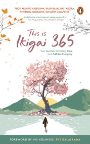 This is Ikigai 365 (Your Journey to Feeling Alive and Fulfilled Everyday) by Akihiro Hasegawa, Rajiv Bajaj, Rati Arora, Shivendu Nadkarni, Sumathy Gajapathy, 9789815323061