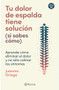 Tu dolor de espalda tiene solución (si sabes cómo) / Your Back Pain Has a Solution (If You Know How) (Spanish Edition) by Juanma Ortega, 9786073930833