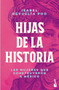 Hijas de la historia: Las mujeres que construyeron a México / Daughters of History (Spanish Edition) by Isabel Revuelta Poo, Marisol Rivera Morales, Eduardo Ramón Trejo, 9786073933094