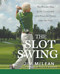The Slot Swing (The Proven Way to Hit Consistent and Powerful Shots Like the Pros) - 9798887982212 by Jim McLean