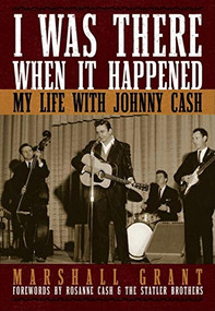 I Was There When It Happened (My Life with Johnny Cash) - 9798887982205 by Marshall Grant, Chris Zar
