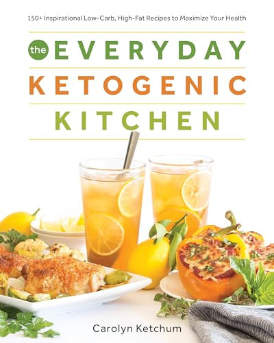 The Everyday Ketogenic Kitchen (150+ Inspirational Low-Carb, High-Fat Recipes to Maximize Your Health) by Carolyn Ketchum, 9781628602623
