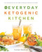The Everyday Ketogenic Kitchen (150+ Inspirational Low-Carb, High-Fat Recipes to Maximize Your Health) by Carolyn Ketchum, 9781628602623