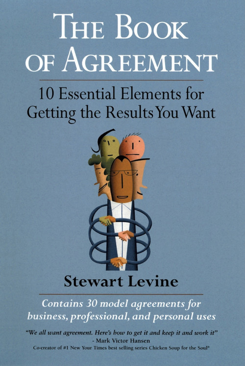 The Book of Agreement (10 Essential Elements for Getting the Results You Want) by Stewart Levine, 9781576751794