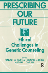 Prescribing Our Future (Ethical Challenges in Genetic Counseling) by Bonnie LeRoy, 9780202304533
