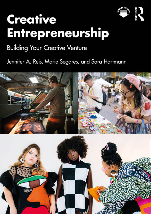 Creative Entrepreneurship (Building Your Creative Venture) by Jennifer A. Reis, Marie Segares, Sara Hartmann, 9781032962504