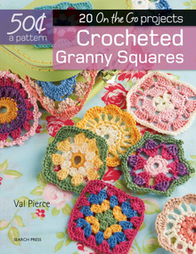 50 Cents a Pattern: Crocheted Granny Squares (20 On the Go projects) by Val Pierce, 9781782215004