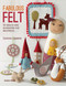 Fabulous Felt (30 easy-to-sew accessories and decorations) by Corinne Lapierre, 9781782211938