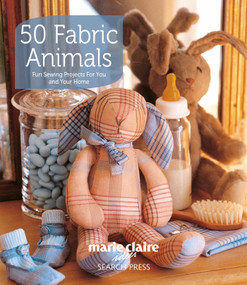 50 Fabric Animals (Fun sewing projects for you and your home) by Marie Claire, 9781844487707