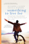 Something to Live For (Finding Your Way in the Second Half of Life) by Richard J. Leider, David A. Shapiro, 9781576754566