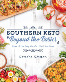 Southern Keto: Beyond the Basics (More of the Easy Comfort Food You Love) by Natasha Newton, 9781628603958