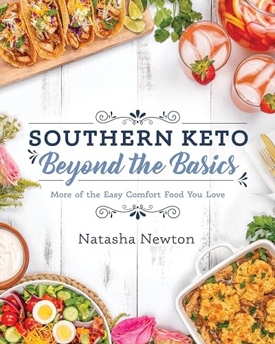 Southern Keto: Beyond the Basics (More of the Easy Comfort Food You Love) by Natasha Newton, 9781628603958