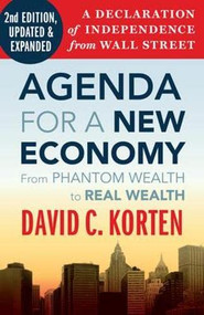 Agenda for a New Economy (From Phantom Wealth to Real Wealth) by David C. Korten, 9781605093758