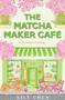 The Matcha Maker Café by Lily Chen, 9781035099573