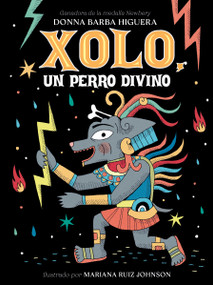 Xolo, un perro divino ((Spanish Edition)) by Donna Barba Higuera, Mariana Ruiz Johnson, Aurora Humarán, 9781646146512