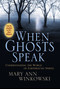 When Ghosts Speak (Understanding the World of Earthbound Spirits) - 9780446581189 by Mary Ann Winkowski, 9780446581189