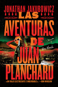Las Aventuras de Juan Planchard (Spanish Language) - 9781538781937 by Jonathan Jakubowicz, 9781538781937