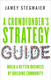 A Crowdfunder's Strategy Guide (Build a Better Business by Building Community) by Jamey Stegmaier, 9781626564084