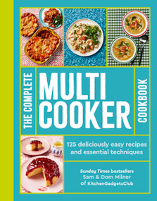 The Complete Multicooker Cookbook (Perfect for the Ninja Foodi, Speedi, Instant Pot and your favourite machines) by Sam Milner, Dom Milner, 9781805700463
