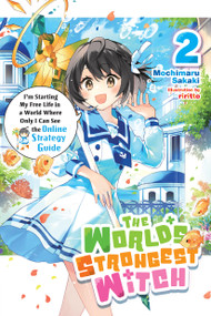 The World's Strongest Witch, Vol. 2 (light novel) (I'm Starting My Free Life in a World Where Only I Can See the Online Strategy Guide) by Mochimaru Sakaki, riritto, Phil Charbonneau, 9798855414370