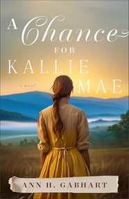 A Chance for Kallie Mae by Ann H. Gabhart, 9780800746278
