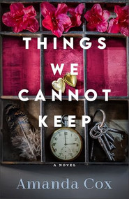 Things We Cannot Keep by Amanda Cox, 9780800746629