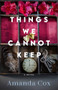 Things We Cannot Keep by Amanda Cox, 9780800746629