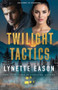 Twilight Tactics by Lynette Eason, 9780800744939